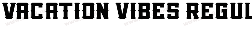 VACATION VIBES Regul字体转换 VACATION VIBES Regul字体转换